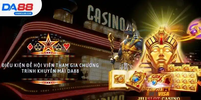 Điều kiện để hội viên tham gia chương trình khuyến mãi DA88