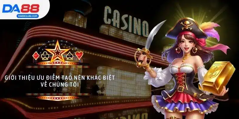 Giới thiệu ưu điểm tạo nên khác biệt về chúng tôi