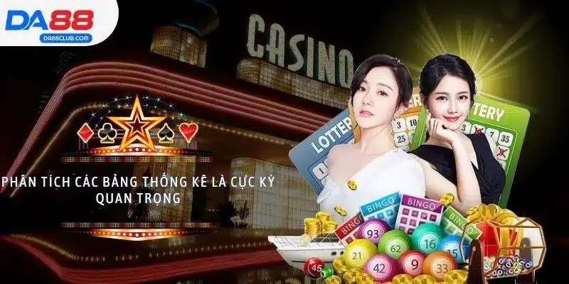 Phân tích các bảng thống kê là cực kỳ quan trọng trong xổ số miền Bắc