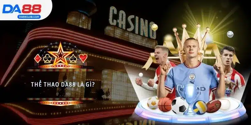 Thể thao DA88 là gì?